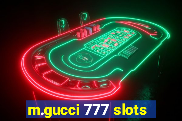 m.gucci 777 slots