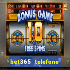 bet365 telefone para contato brasil