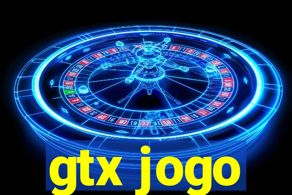 gtx jogo