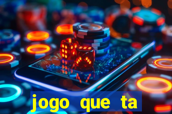 jogo que ta pagando hoje