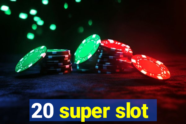 20 super slot