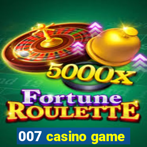 007 casino game