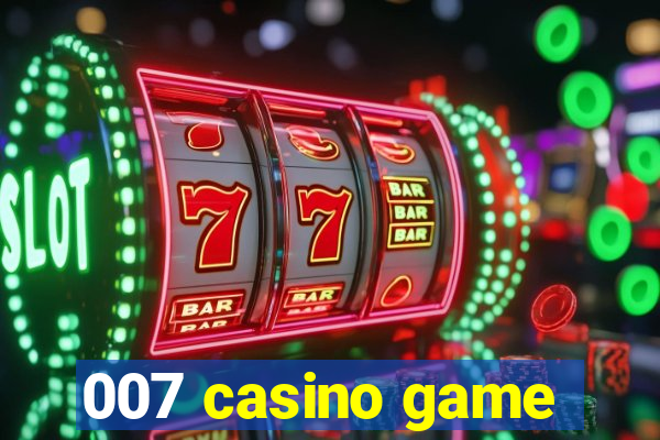 007 casino game