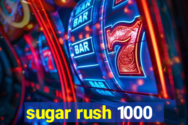 sugar rush 1000