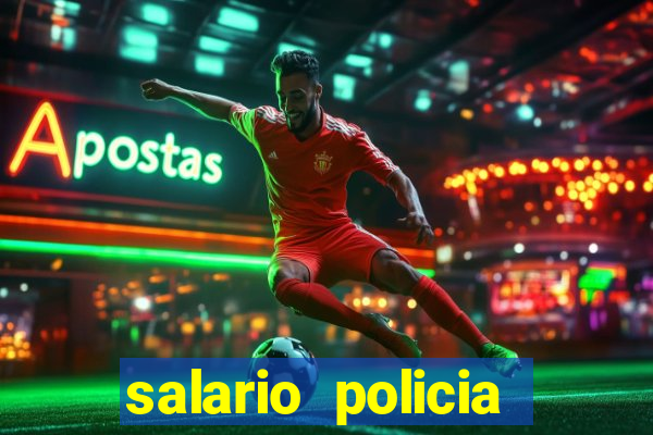 salario policia civil da bahia