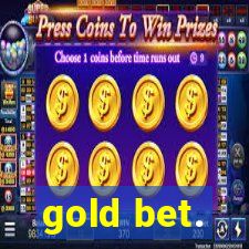 gold bet.