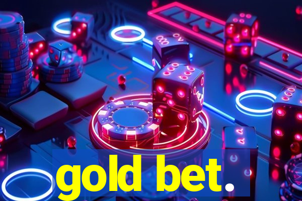 gold bet.