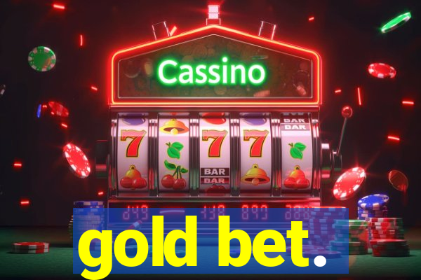 gold bet.