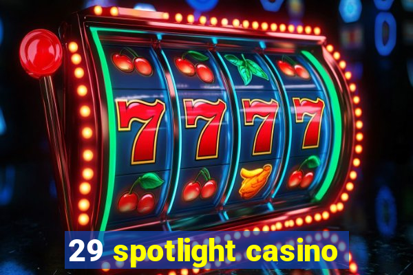 29 spotlight casino