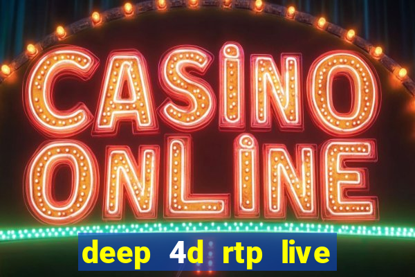 deep 4d rtp live slot online pg soft