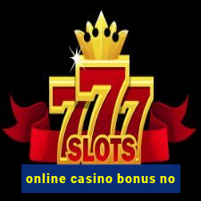 online casino bonus no