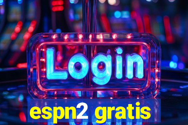 espn2 gratis