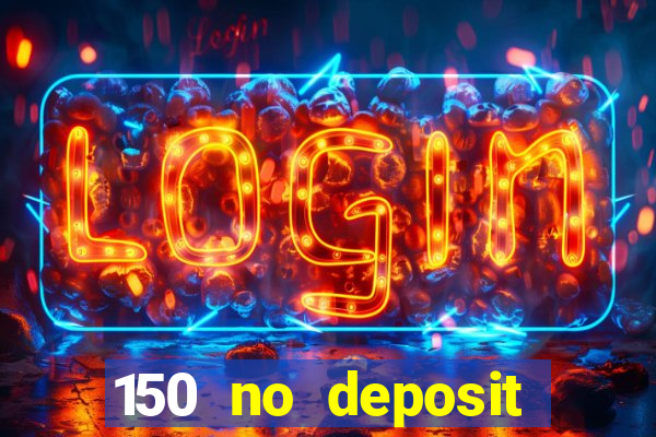 150 no deposit bonus rich casino