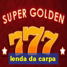 lenda da carpa