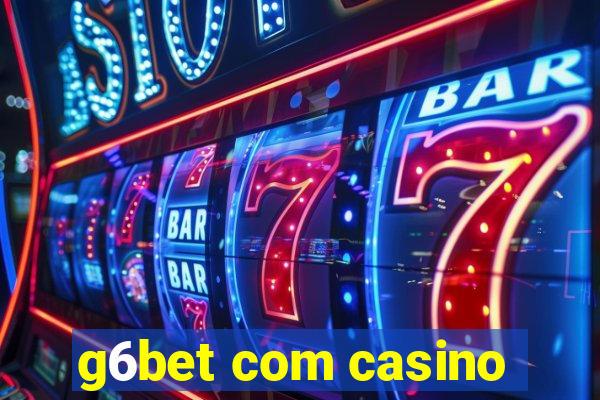 g6bet com casino