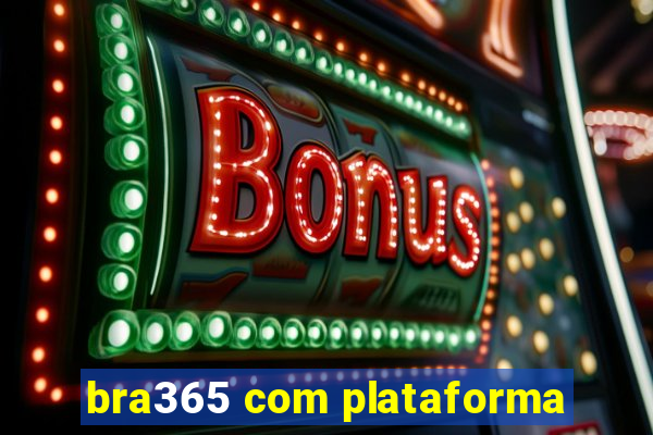 bra365 com plataforma