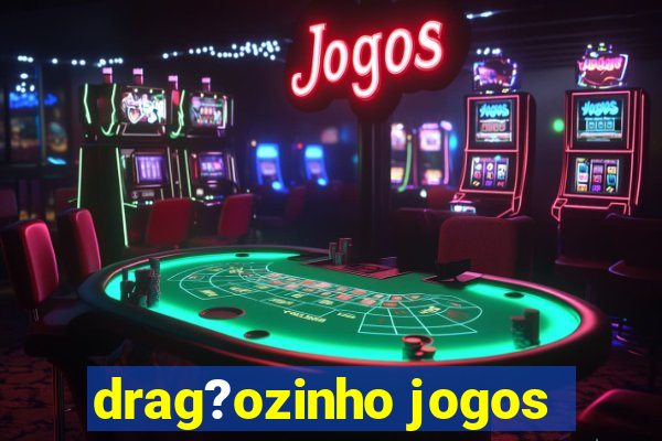 drag?ozinho jogos