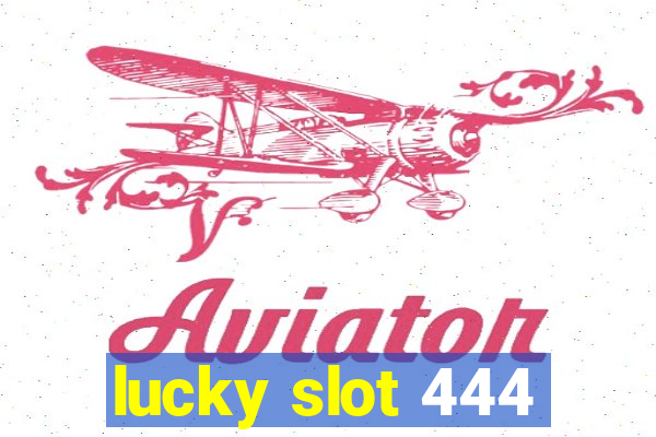 lucky slot 444