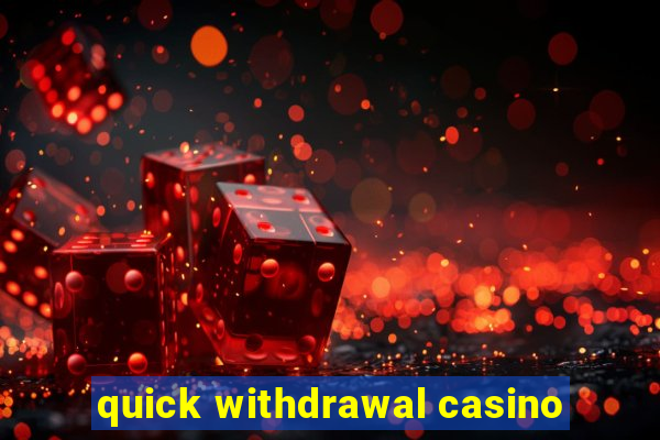 quick withdrawal casino