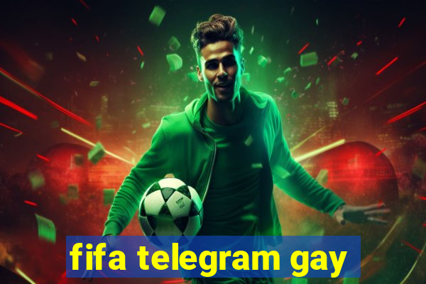 fifa telegram gay