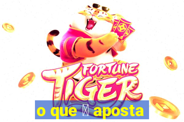 o que 茅 aposta