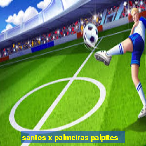 santos x palmeiras palpites