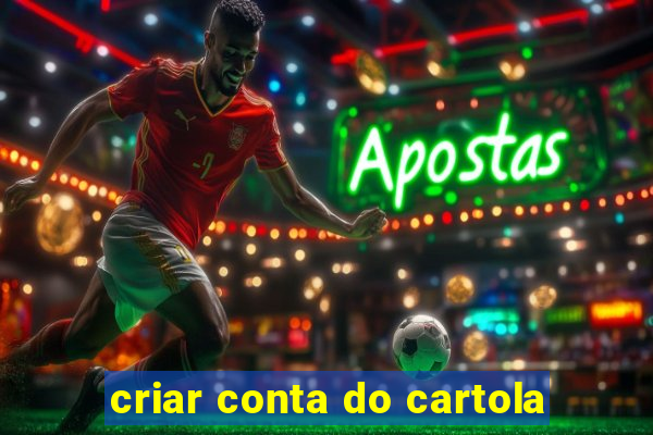 criar conta do cartola