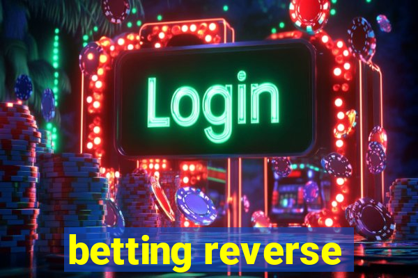 betting reverse