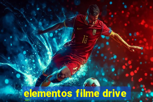 elementos filme drive