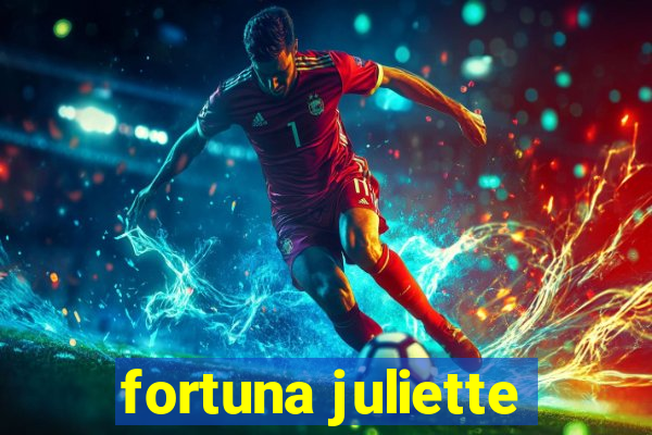 fortuna juliette