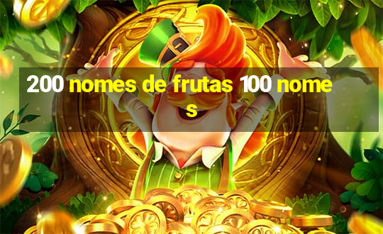 200 nomes de frutas 100 nomes