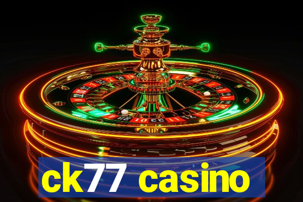 ck77 casino