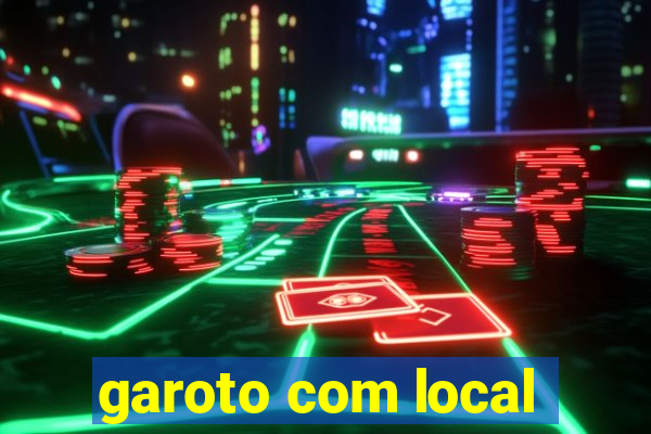 garoto com local