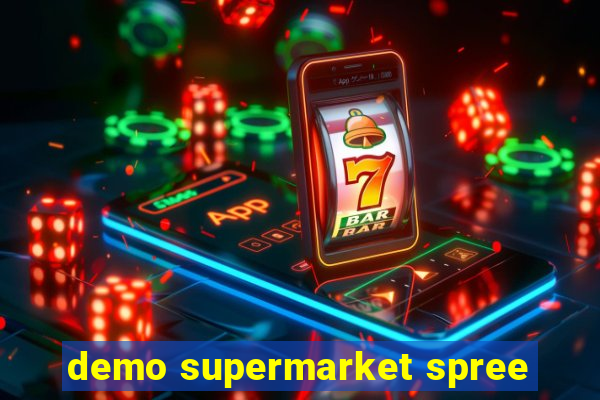 demo supermarket spree