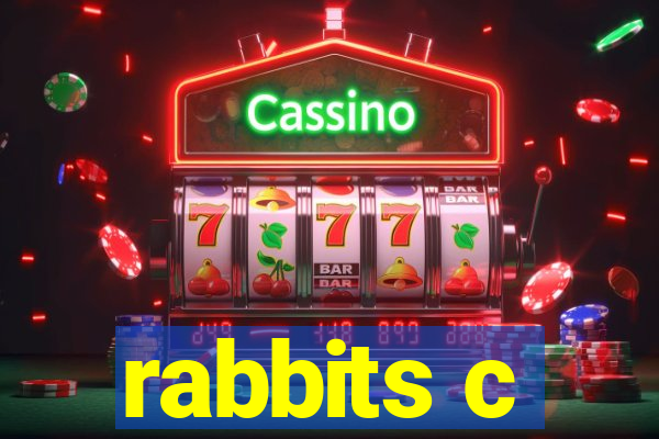 rabbits c