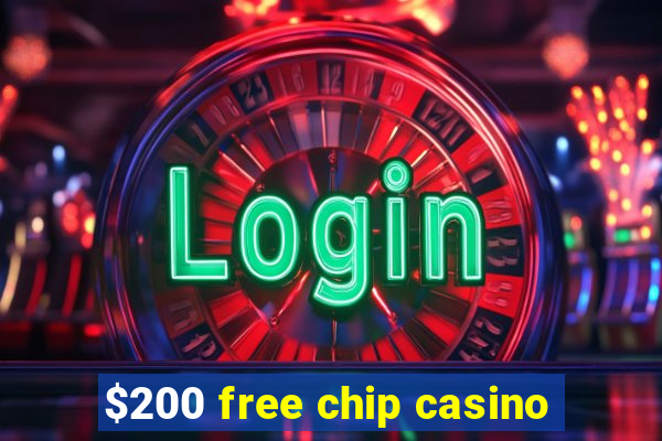 $200 free chip casino