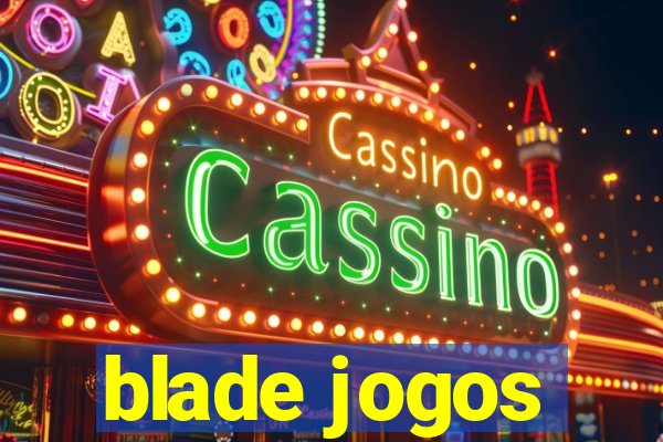 blade jogos