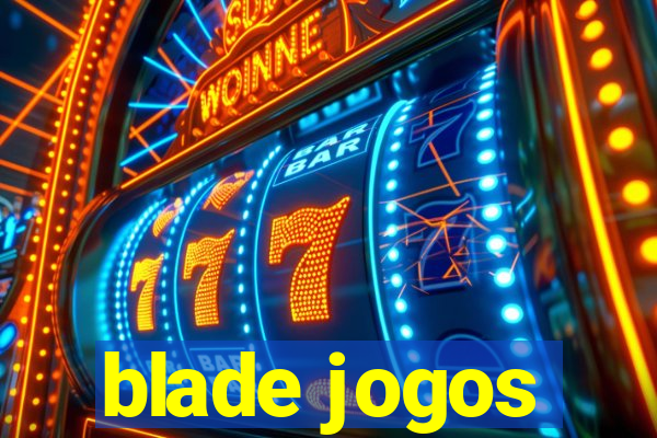 blade jogos