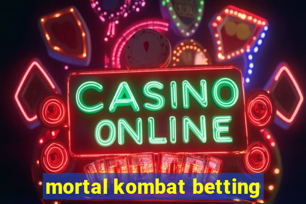 mortal kombat betting