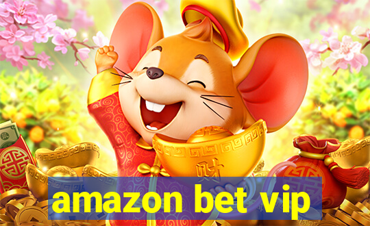 amazon bet vip