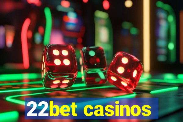 22bet casinos