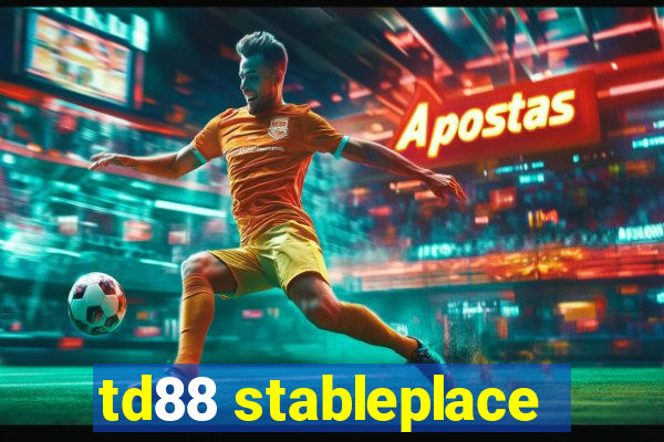 td88 stableplace