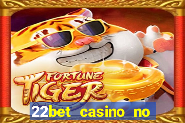 22bet casino no deposit bonus codes