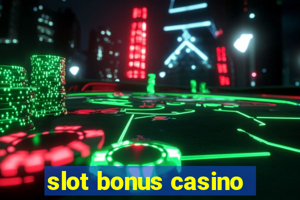 slot bonus casino