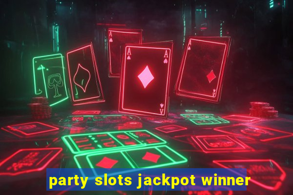 party slots jackpot winner