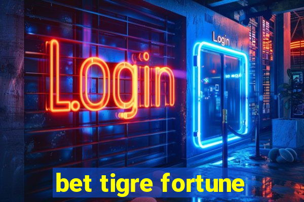 bet tigre fortune