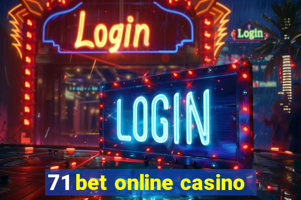 71 bet online casino