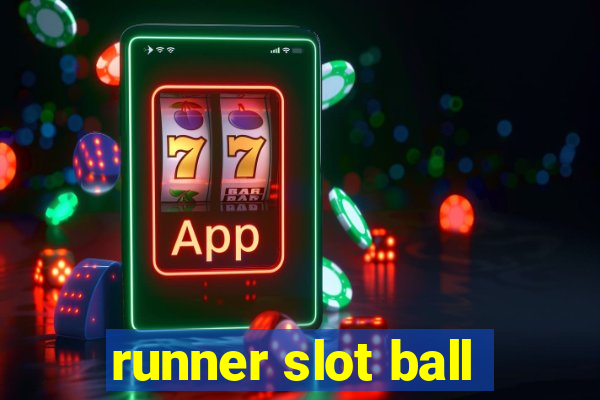 runner slot ball