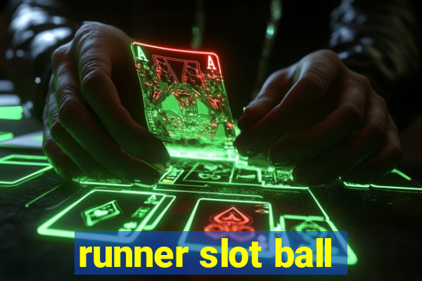 runner slot ball