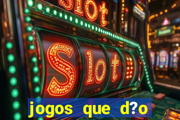 jogos que d?o dinheiro de vdd